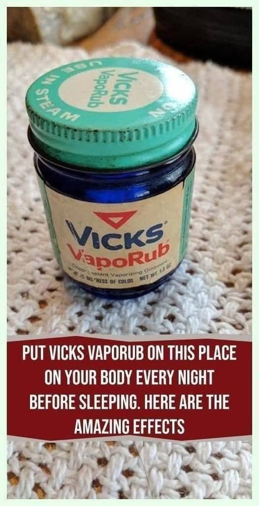 Putting Vicks VapoRub on This Place Every Night Before Sleeping: What Are the Amazing Effects? 833060625_1074094838951506_2985224920973257693_n